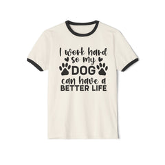 Dog Lover Ringer T-Shirt — "I Work Hard So My Dog Can Have a Better Life"