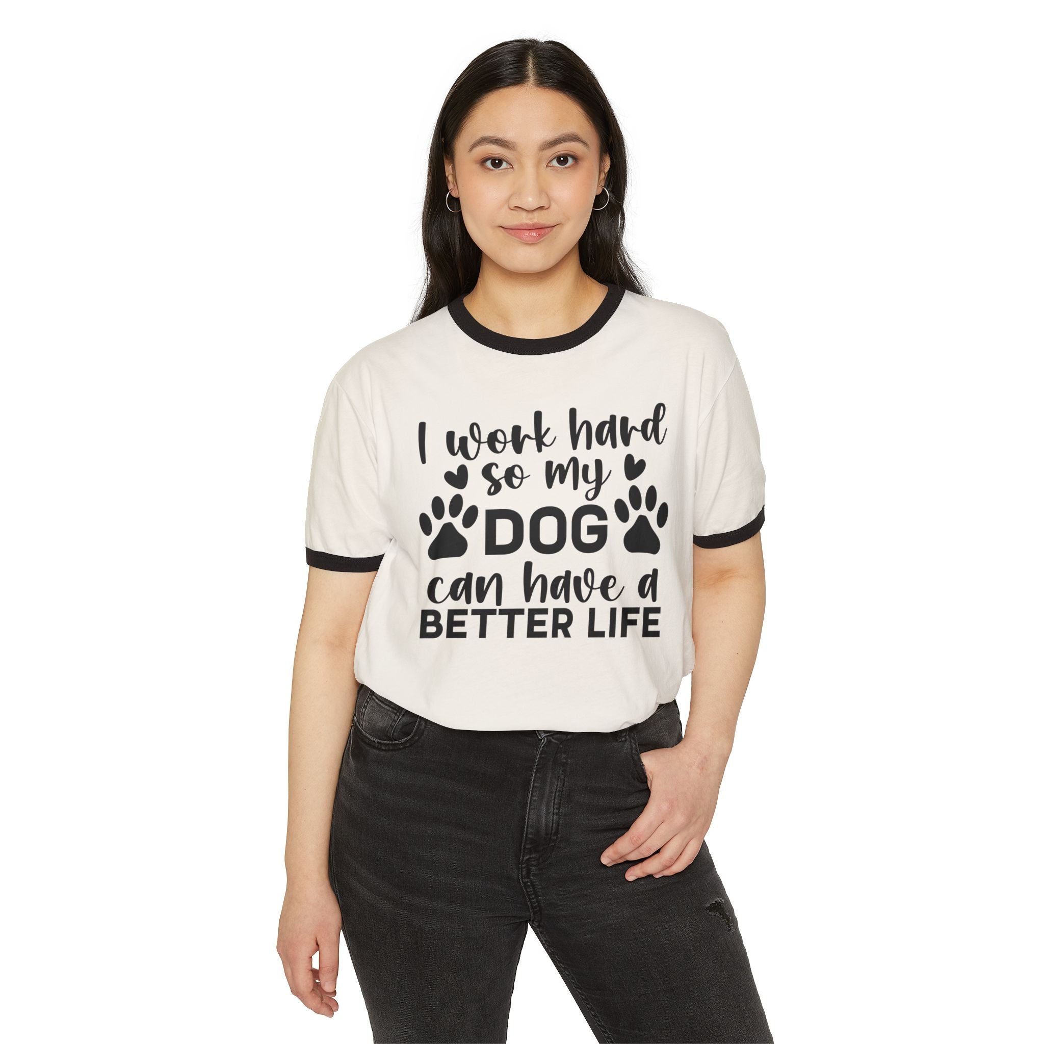 Dog Lover Ringer T-Shirt — "I Work Hard So My Dog Can Have a Better Life"