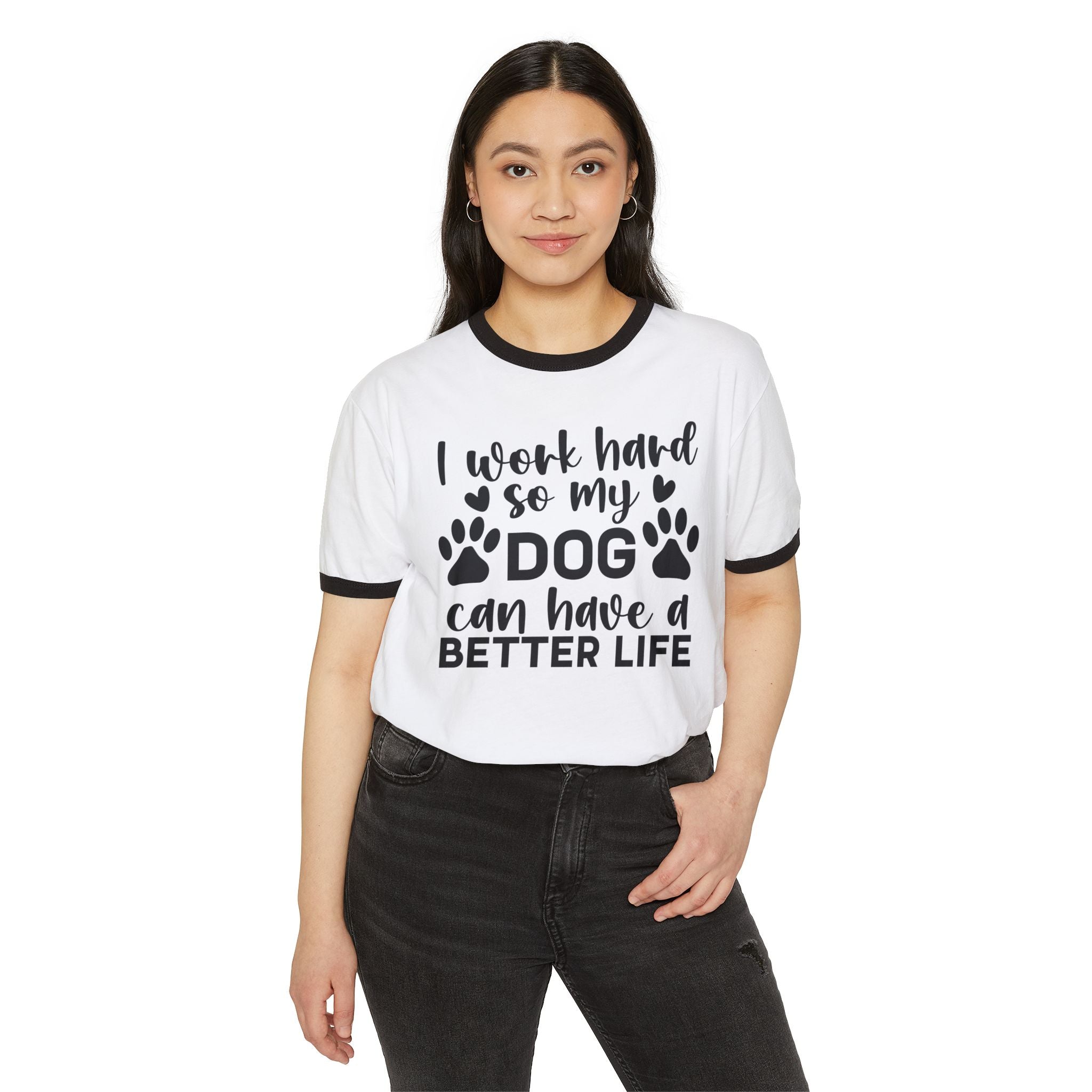 Dog Lover Ringer T-Shirt — "I Work Hard So My Dog Can Have a Better Life"