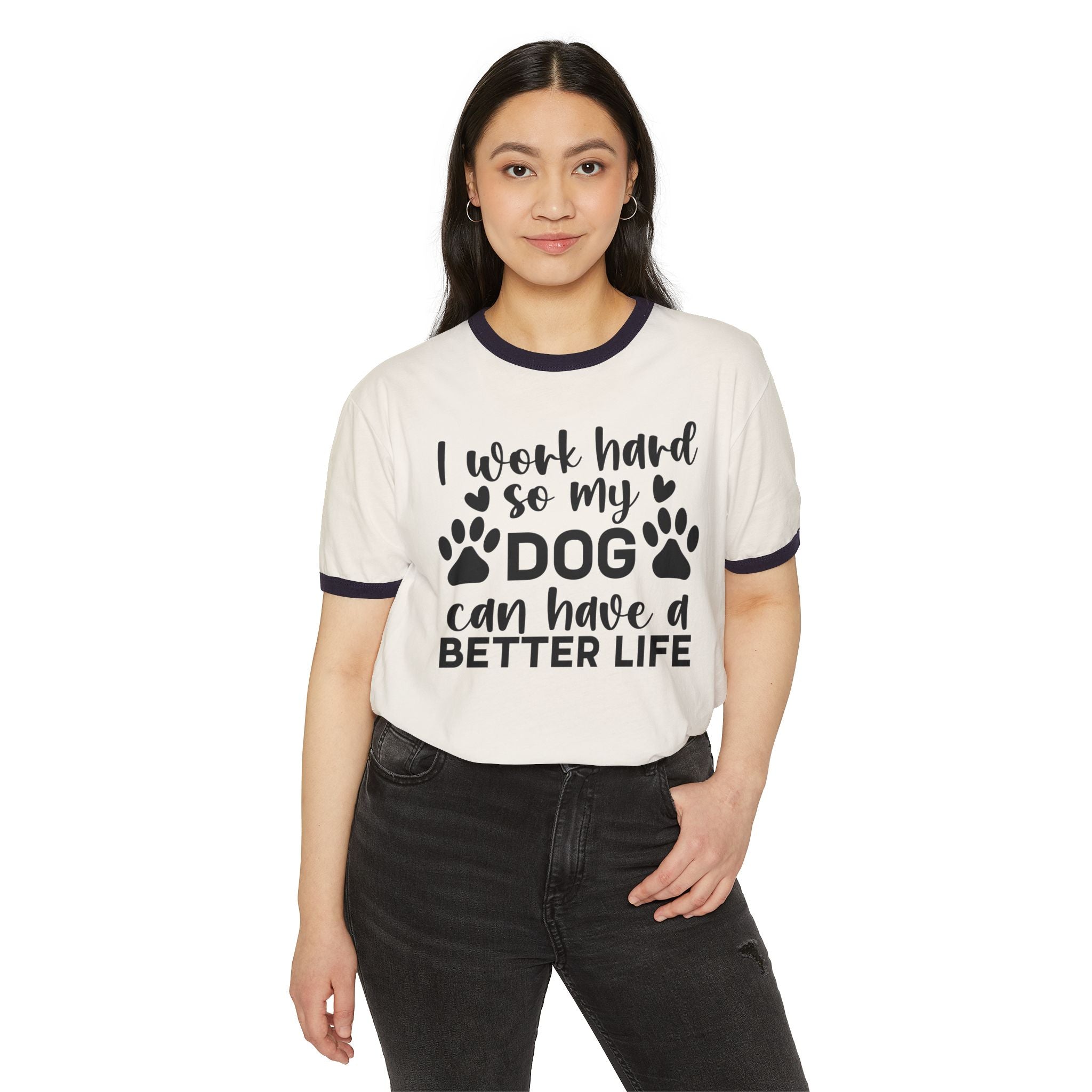 Dog Lover Ringer T-Shirt — "I Work Hard So My Dog Can Have a Better Life"