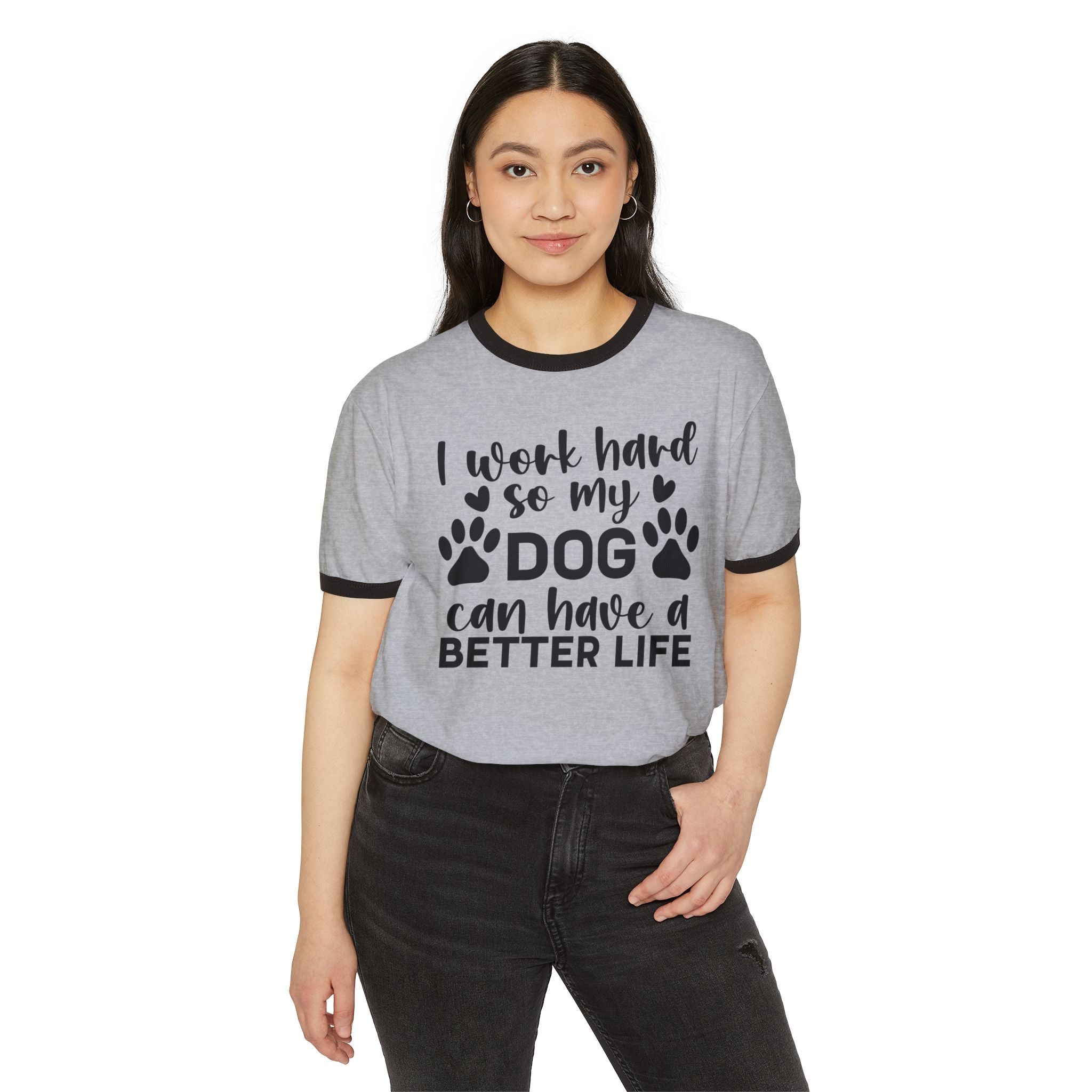 Dog Lover Ringer T-Shirt — "I Work Hard So My Dog Can Have a Better Life"